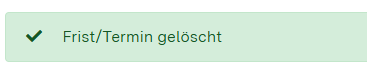 Screenshot der Erfolgsmeldung der Löschung einer Frist beziehungsweise eines Termins oberhalb des Datensatzes